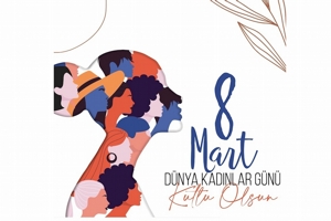 Dünya Kadınlar Günü Kutlu Olsun.